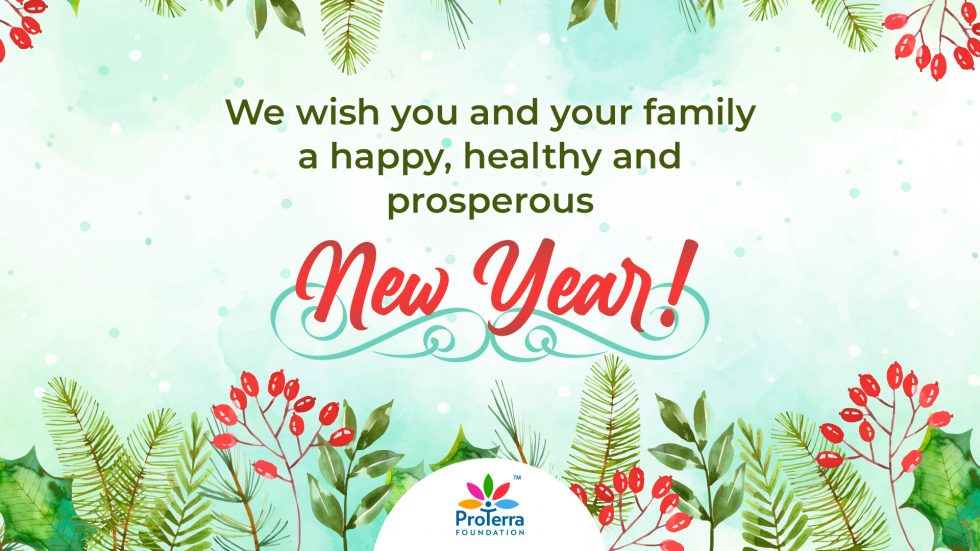 We wish you and your family a happy, healthy and prosperous New Year! -  ProTerra Foundation