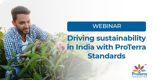 Webinar Driving Sustainability in India with ProTerra Standards